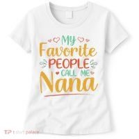 My Favorite People Call Me Nana Women's T-Shirt thumb 0