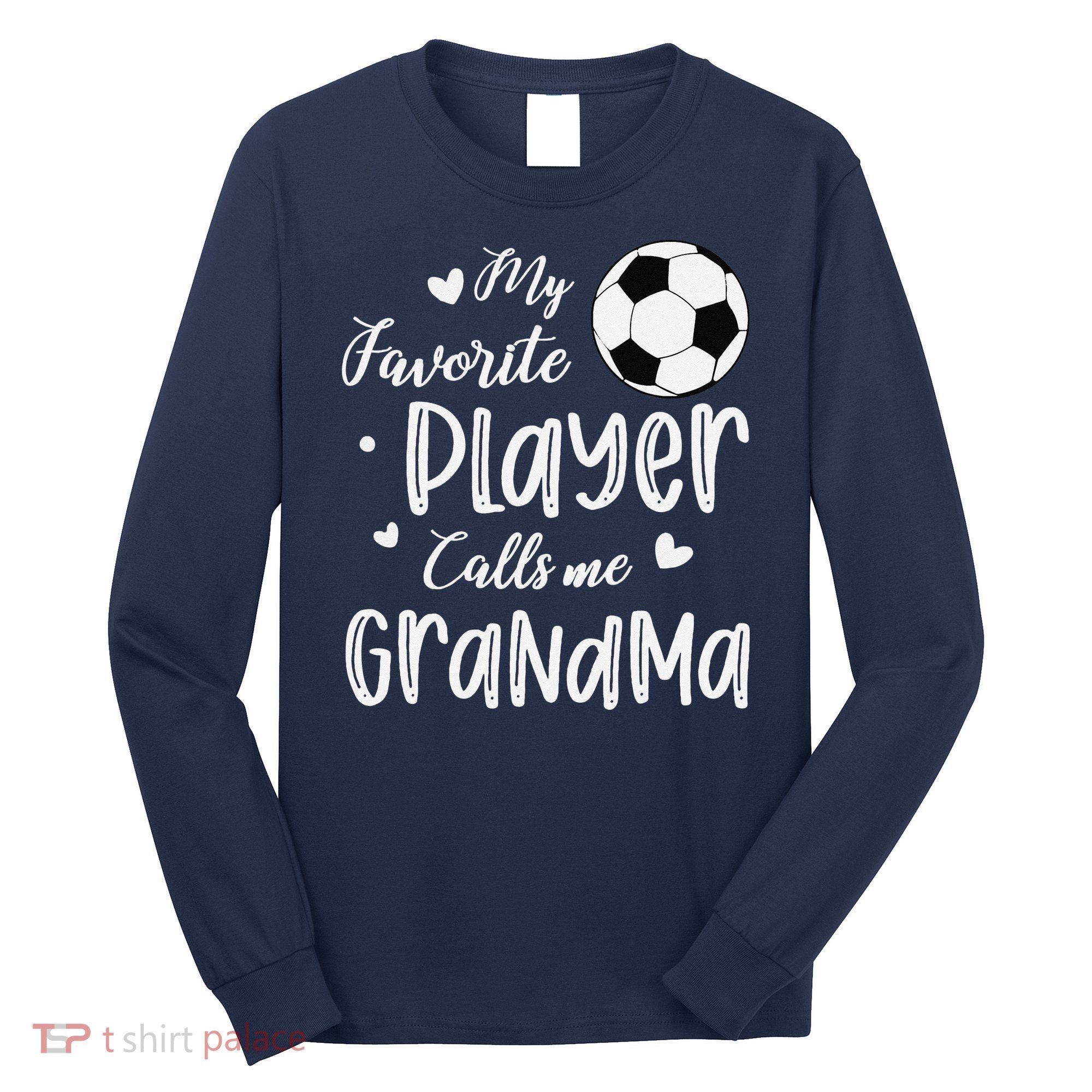 My Favorite Player Calls Me Grandma Soccer Player Long Sleeve Shirt