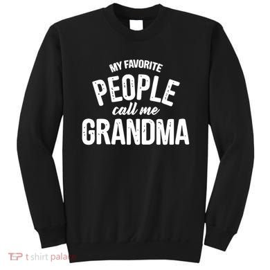 My Favorite People Call Me Grandma Sweatshirt
