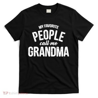 My Favorite People Call Me Grandma T-Shirt