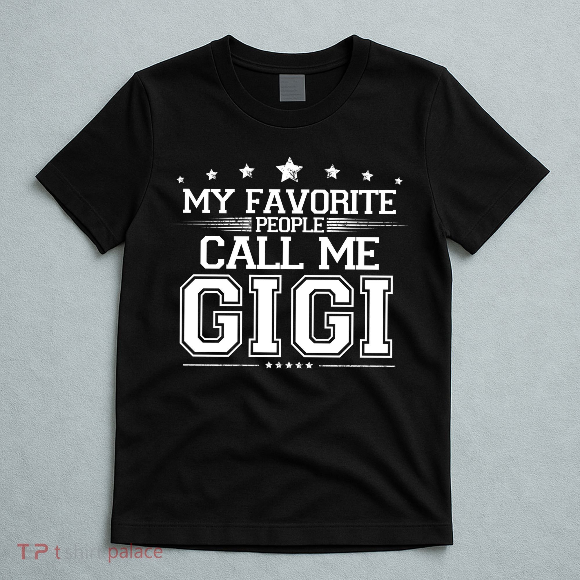 My Favorite People Call Me Gigi T-Shirt