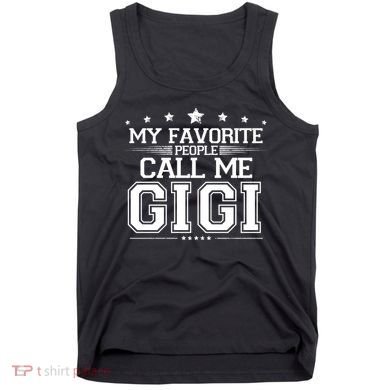 My Favorite People Call Me Gigi Tank Top