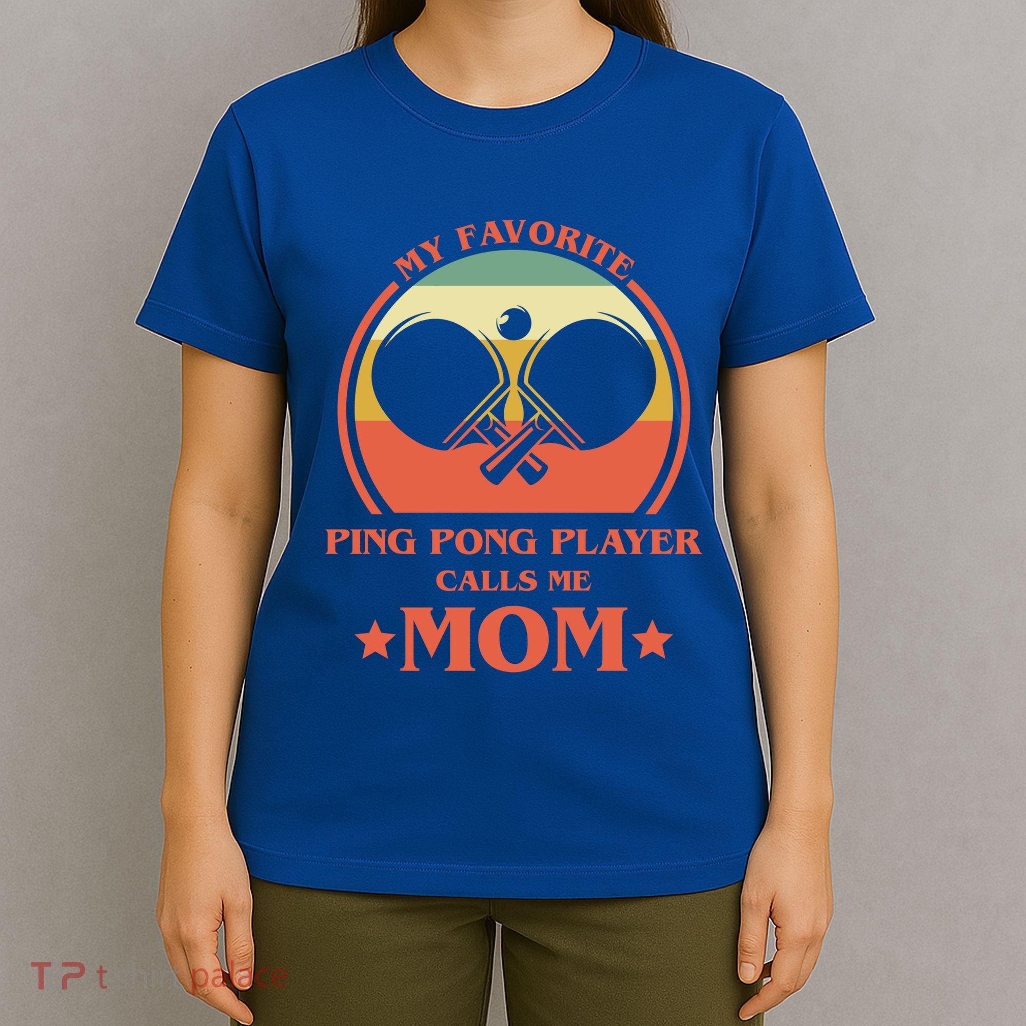 My Favorite Ping Pong Player Calls Me Mom Table Tennis Mama Meaningful Gift T-Shirt
