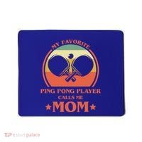My Favorite Ping Pong Player Calls Me Mom Table Tennis Mama Meaningful Gift Mousepad thumb 0