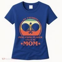 My Favorite Ping Pong Player Calls Me Mom Table Tennis Mama Meaningful Gift Women's T-Shirt thumb 0