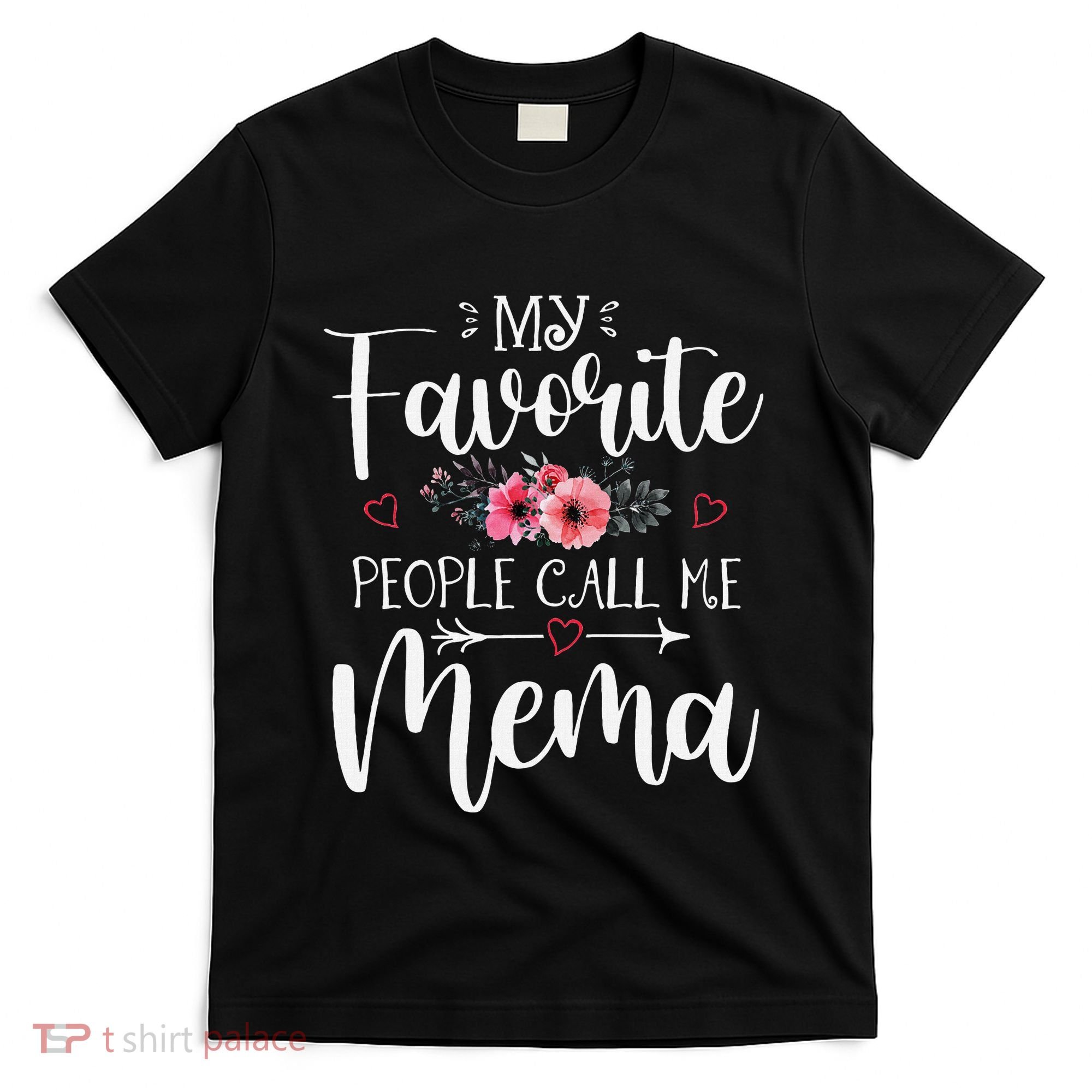 My Favorite People Call Me Mema Funny Floral MotherS Day T-Shirt
