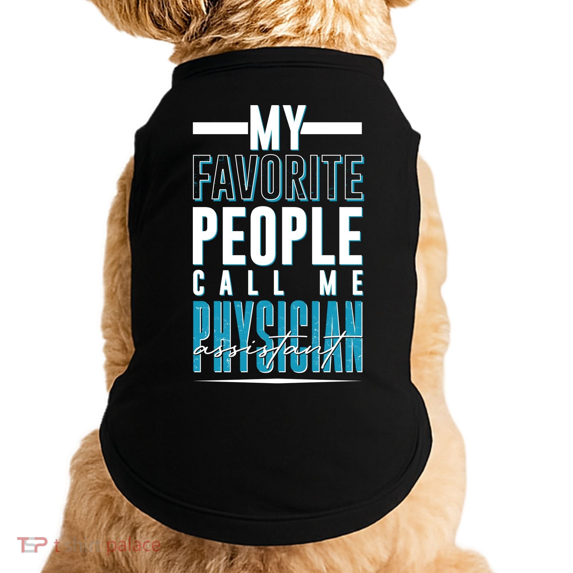 My Favorite People Call Me Physician Assistant Doggie Tank