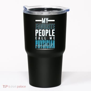 My Favorite People Call Me Physician Assistant Tumbler
