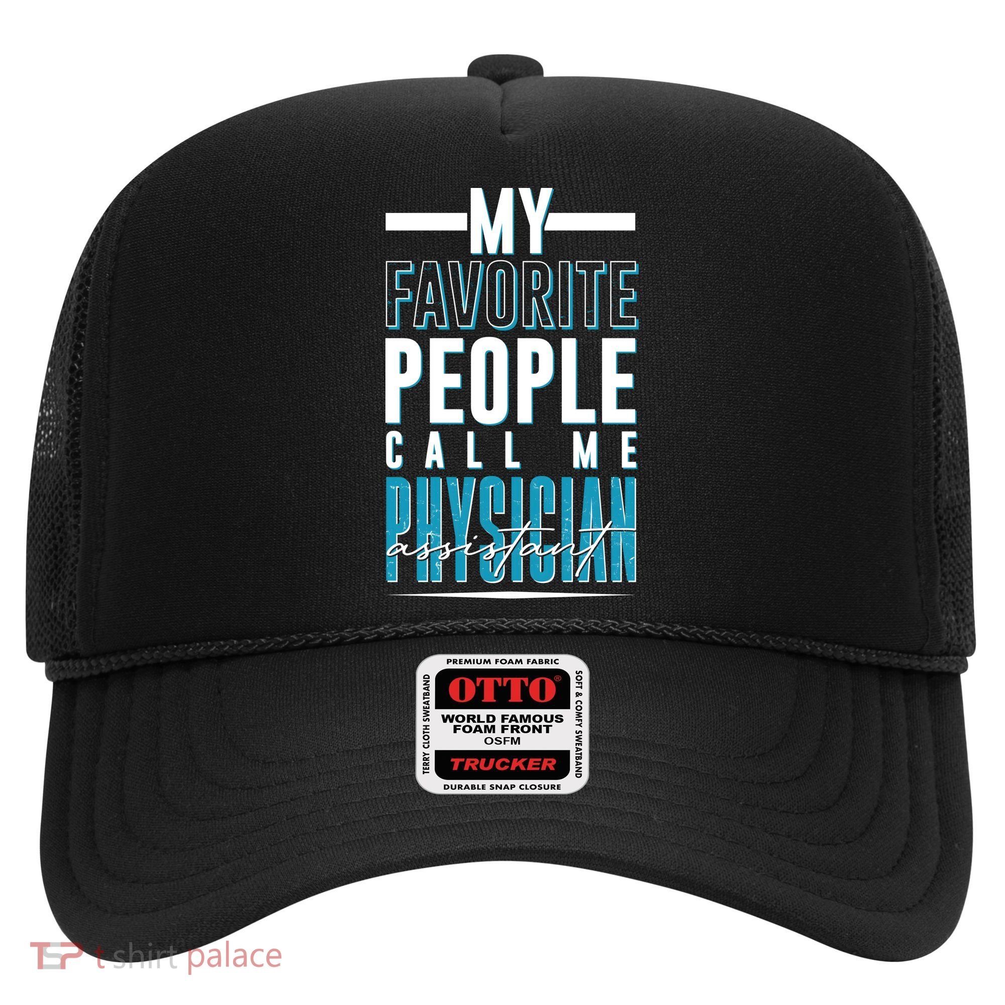 My Favorite People Call Me Physician Assistant Hat
