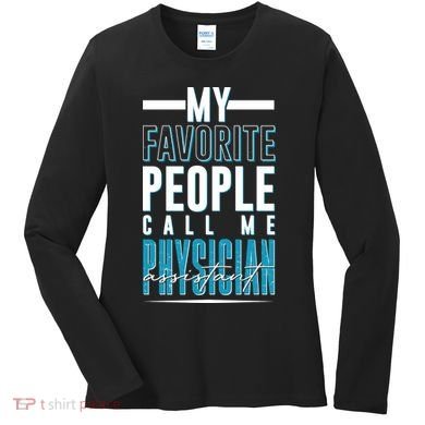 My Favorite People Call Me Physician Assistant Women's Long Sleeve Shirt