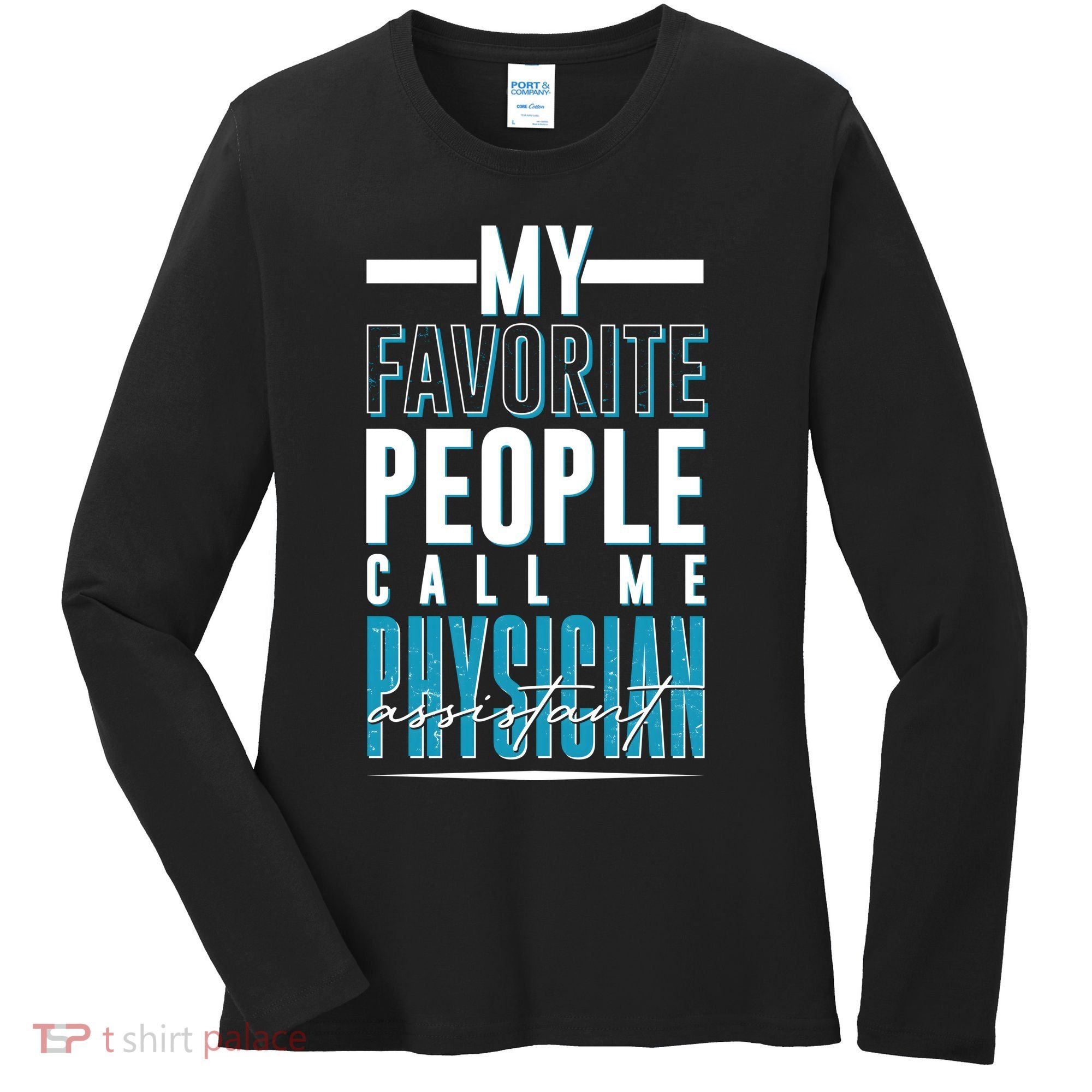 My Favorite People Call Me Physician Assistant Women's Long Sleeve Shirt