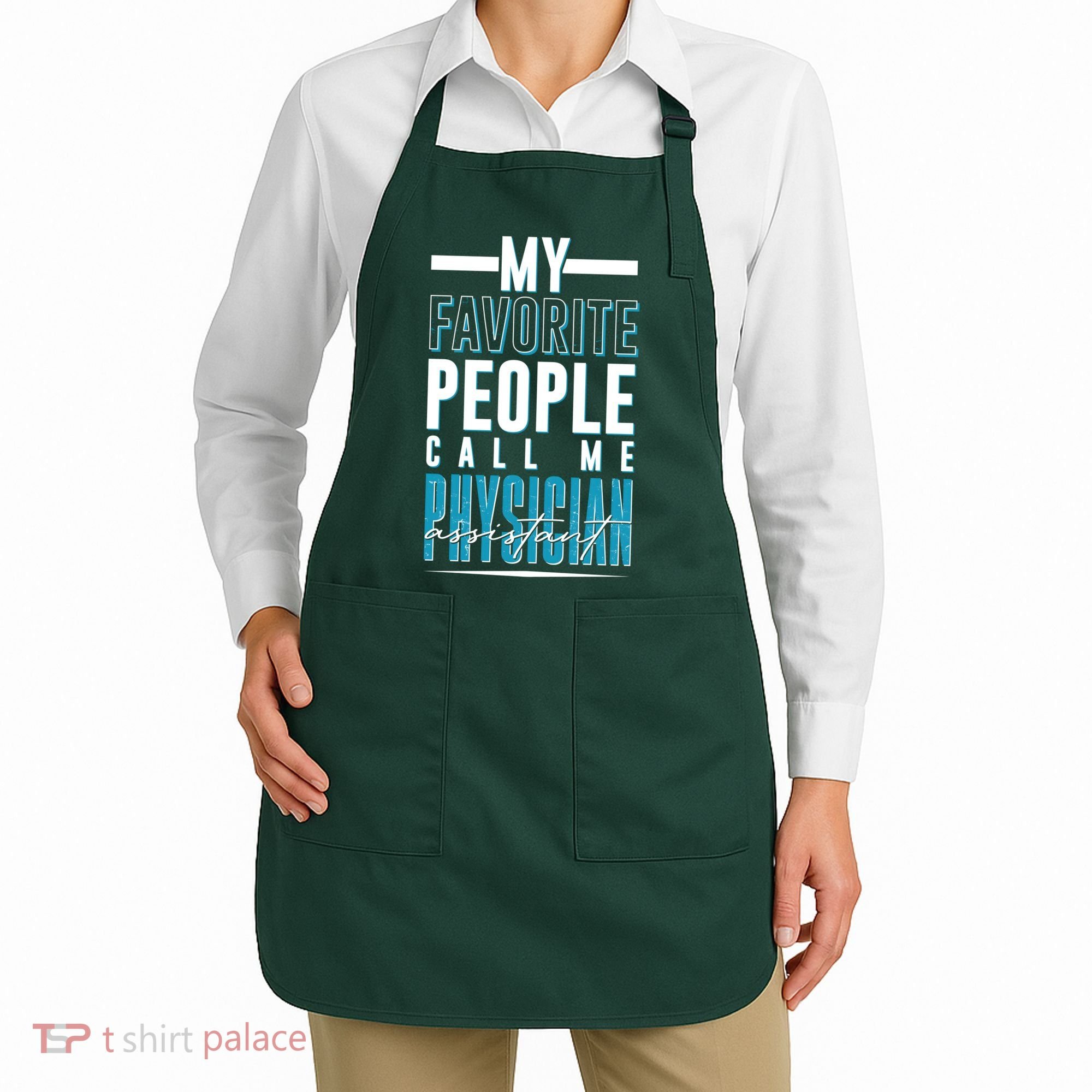My Favorite People Call Me Physician Assistant Apron