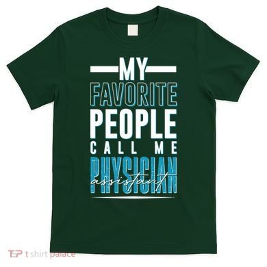 My Favorite People Call Me Physician Assistant T-Shirt