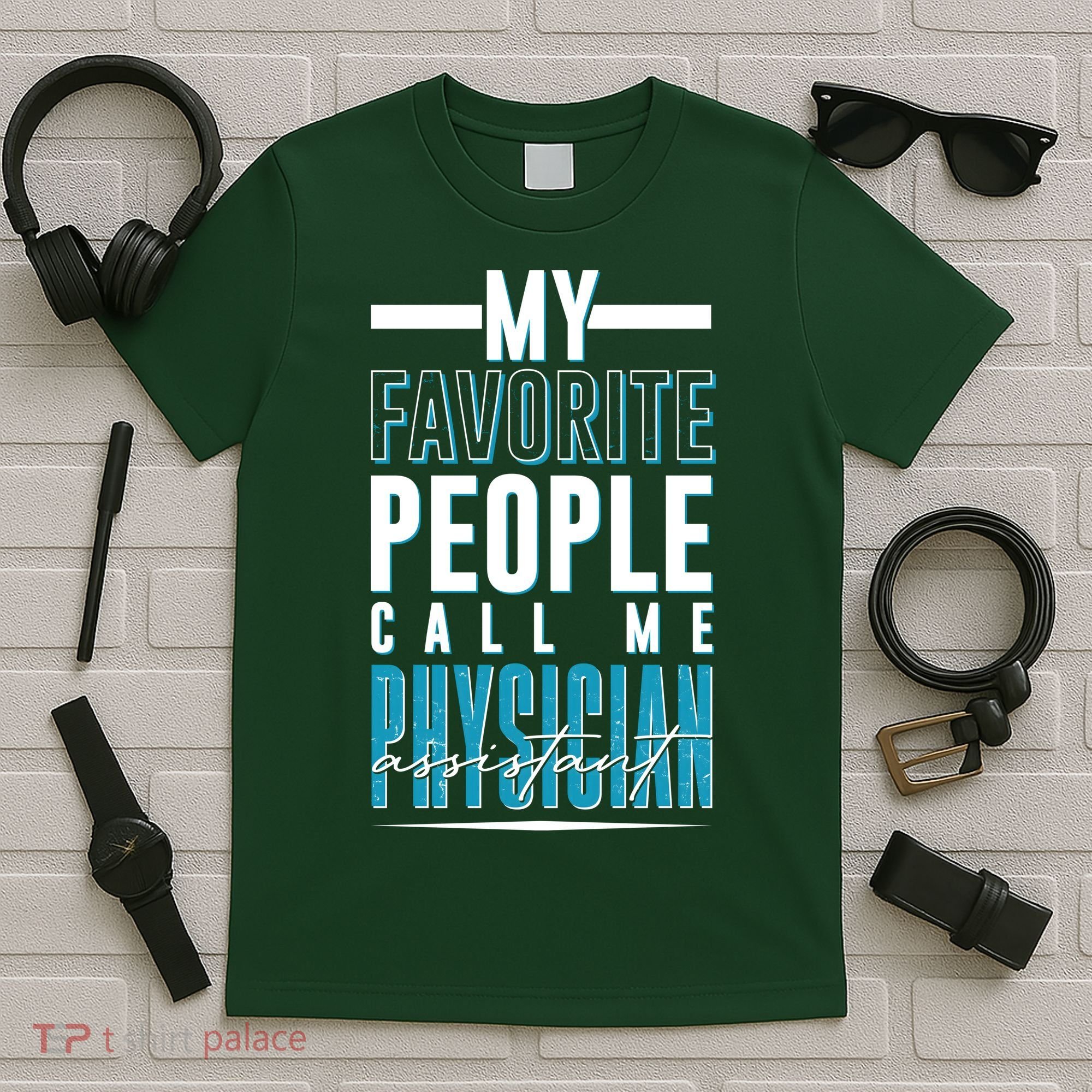 My Favorite People Call Me Physician Assistant T-Shirt