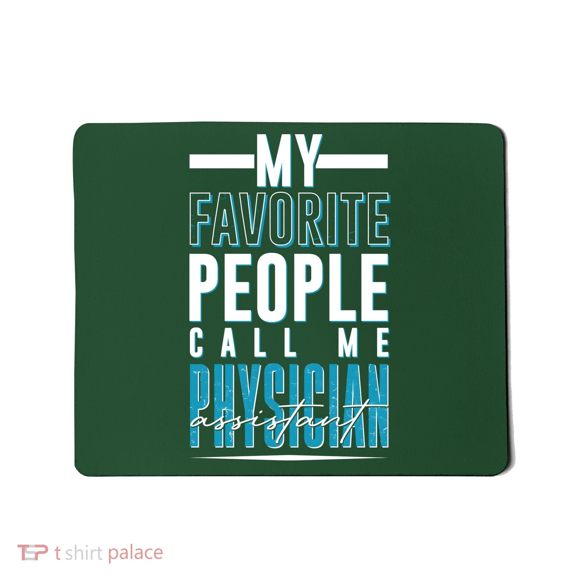 My Favorite People Call Me Physician Assistant Mousepad