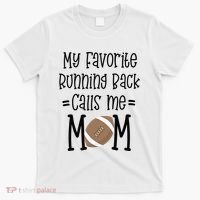 My Favorite Running Back Calls Me Mom Football Quote Gift T-Shirt thumb 0