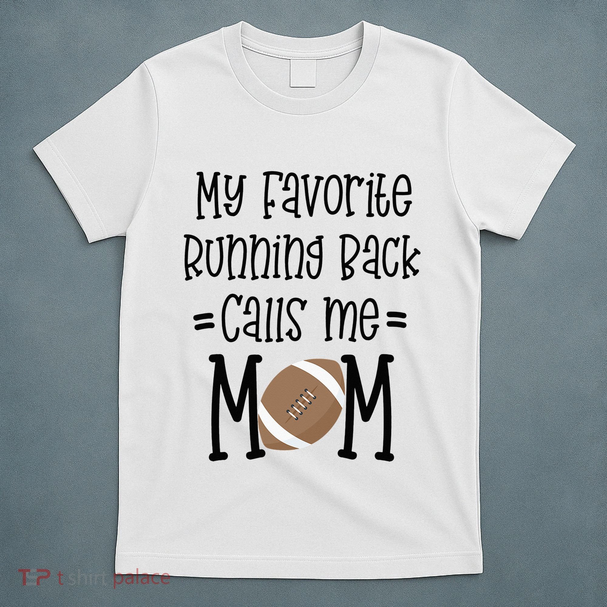 My Favorite Running Back Calls Me Mom Football Quote Gift T-Shirt