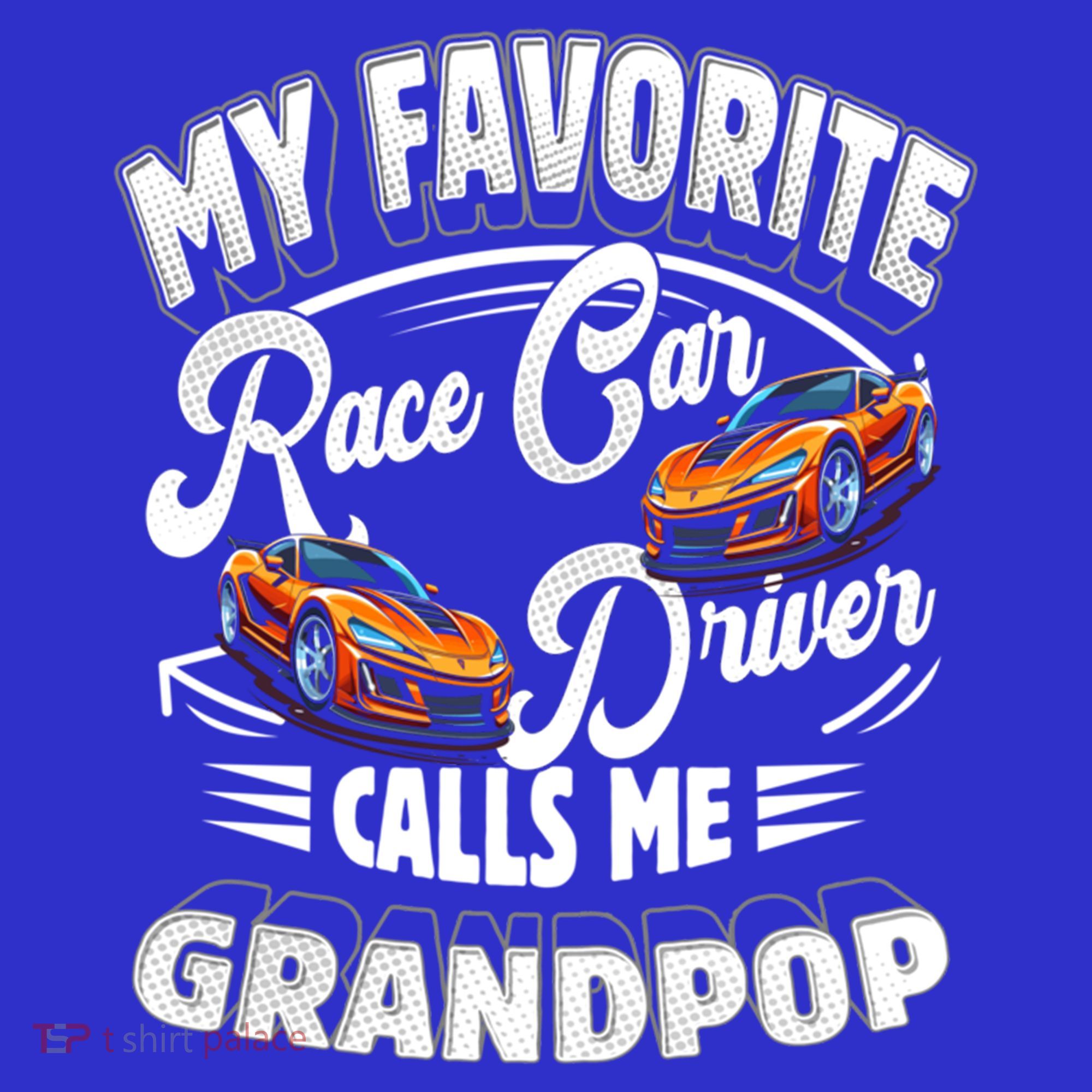 My Favorite Race Car Driver Calls Me Grandpop Grandpa Gift T-Shirt