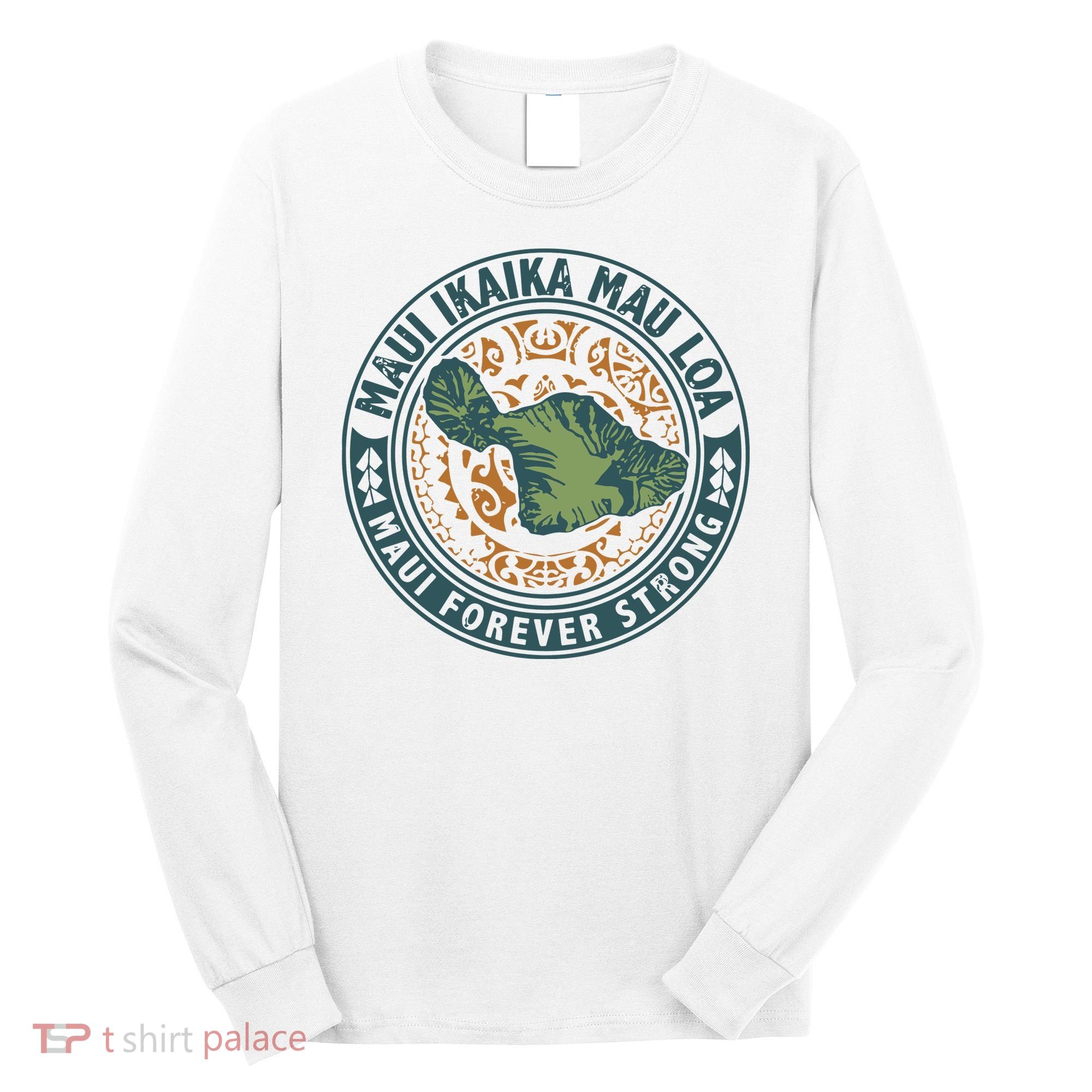 Maui Forever Strong Long Sleeve Shirt