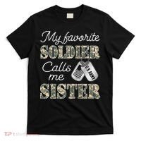 My Favorite Soldier Calls Me Sister Proud Army Sister T-Shirt thumb 0