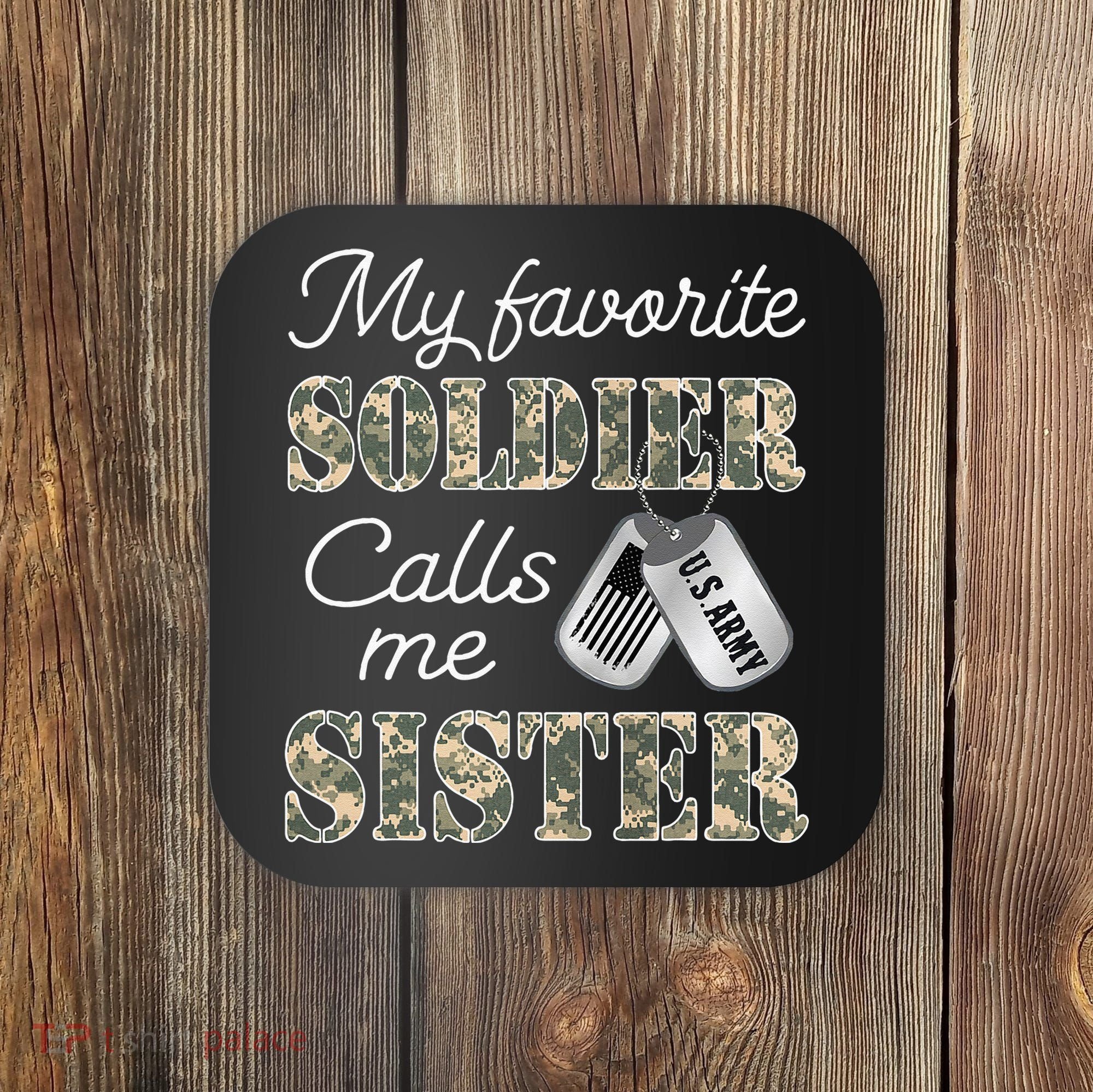 My Favorite Soldier Calls Me Sister Proud Army Sister Coaster
