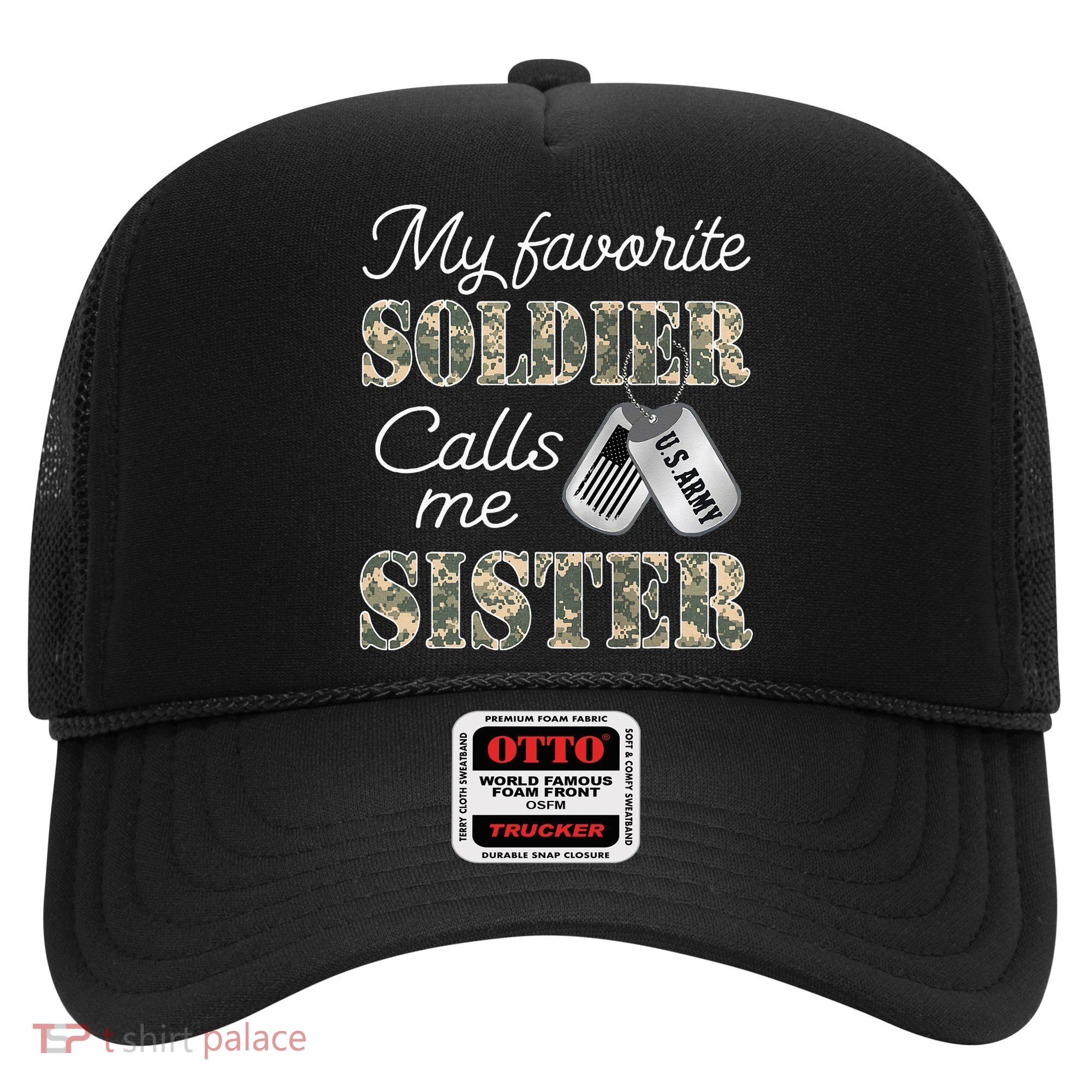 My Favorite Soldier Calls Me Sister Proud Army Sister Hat