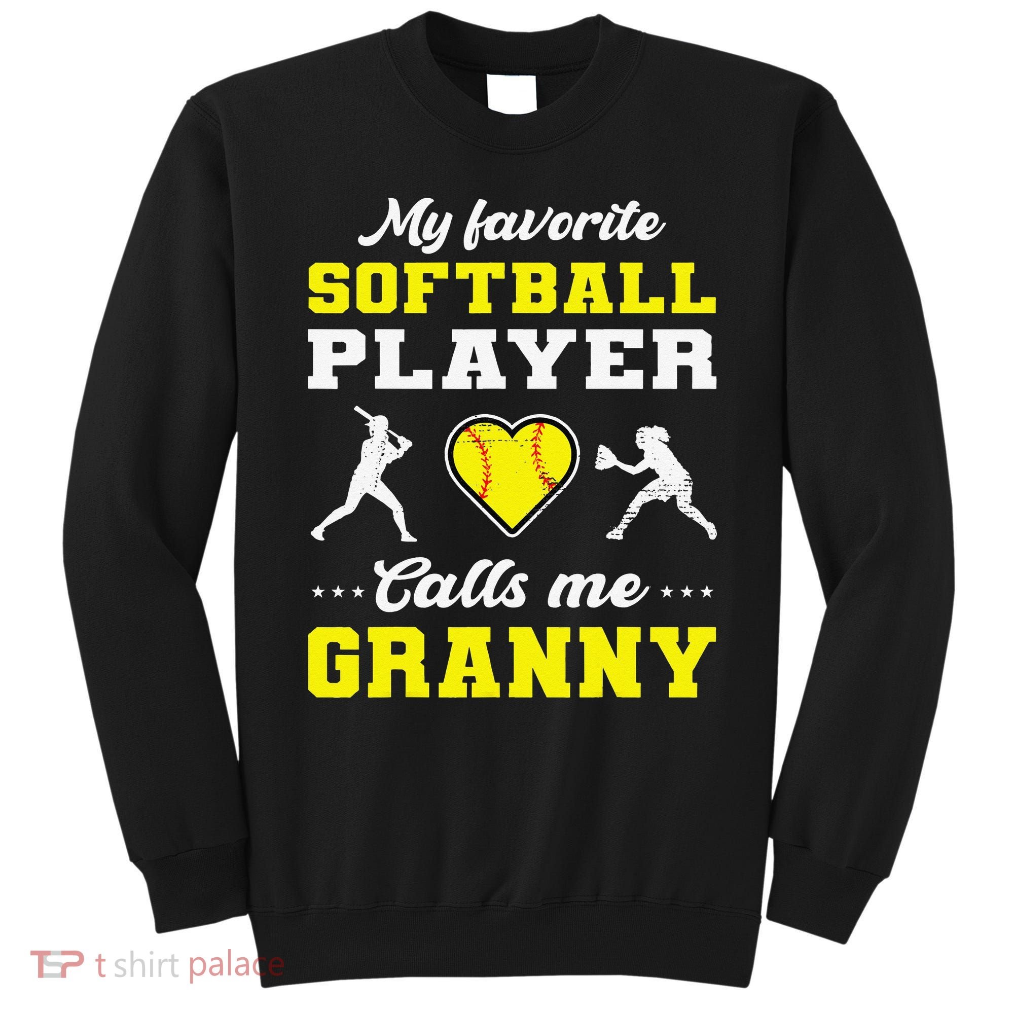 My Favorite Softball Player Calls Me Granny Mother's Day Sweatshirt