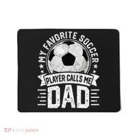 My Favorite Soccer Player Calls Me Dad FatherS Day Daddy Mousepad thumb 0
