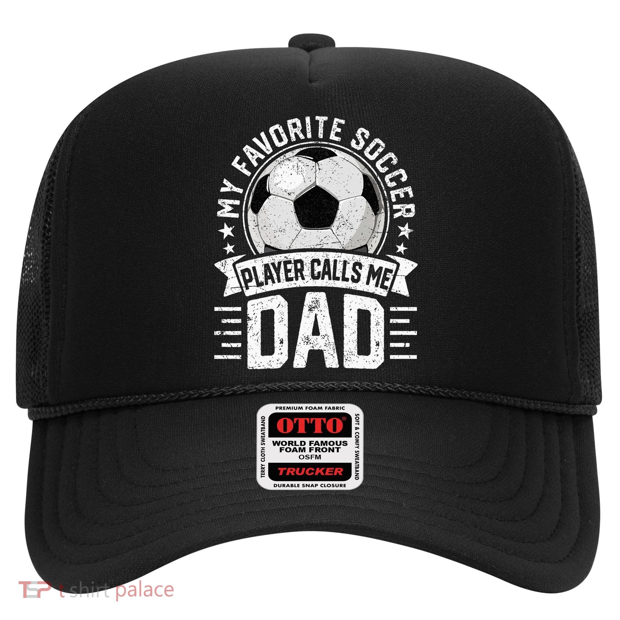 My Favorite Soccer Player Calls Me Dad FatherS Day Daddy Hat
