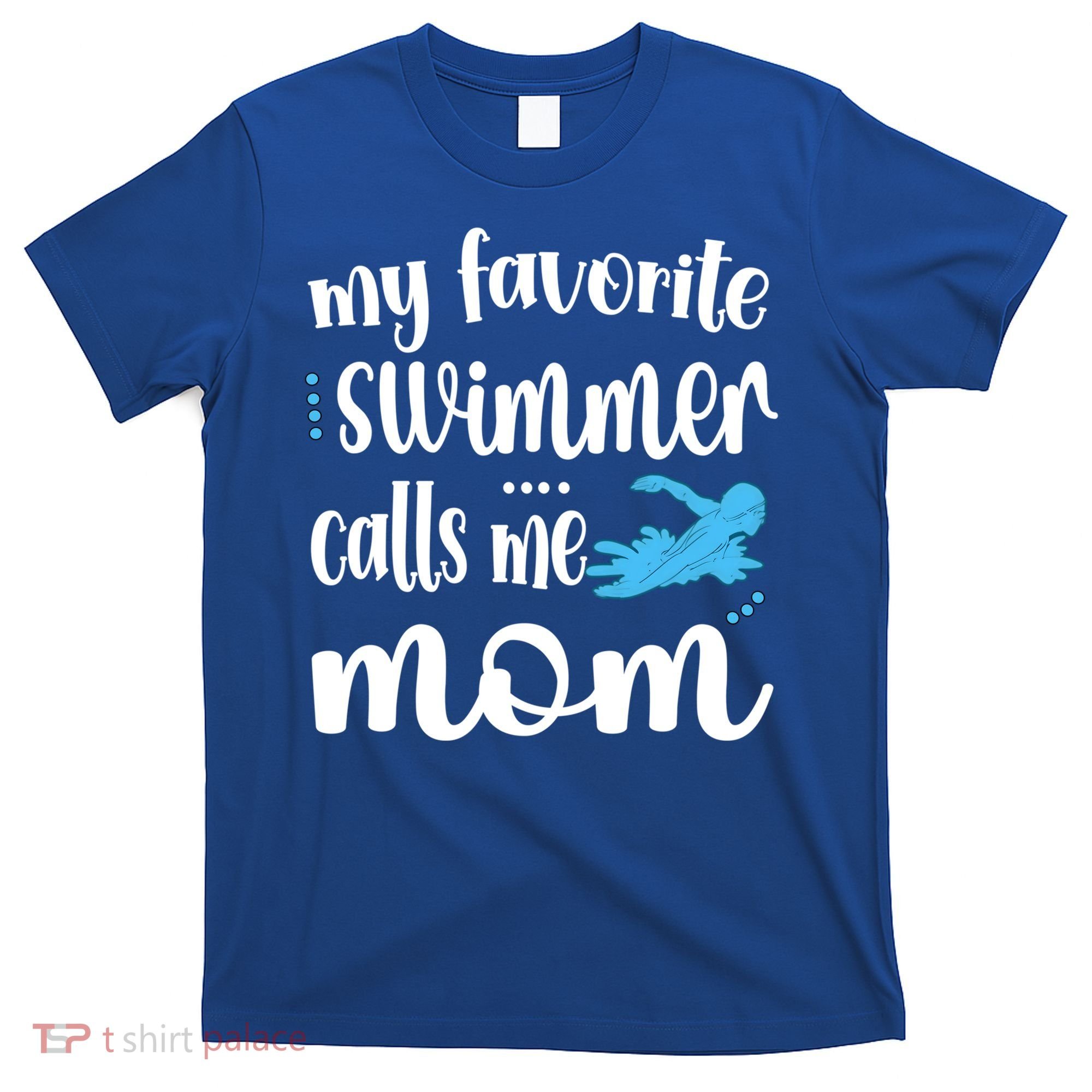 My Favorite Swimmer Calls Me Swim Mom Swimming Mama Gift T-Shirt