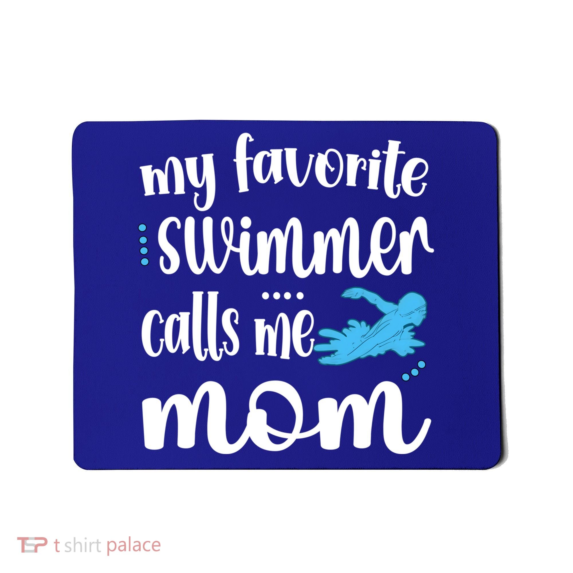 My Favorite Swimmer Calls Me Swim Mom Swimming Mama Gift Mousepad