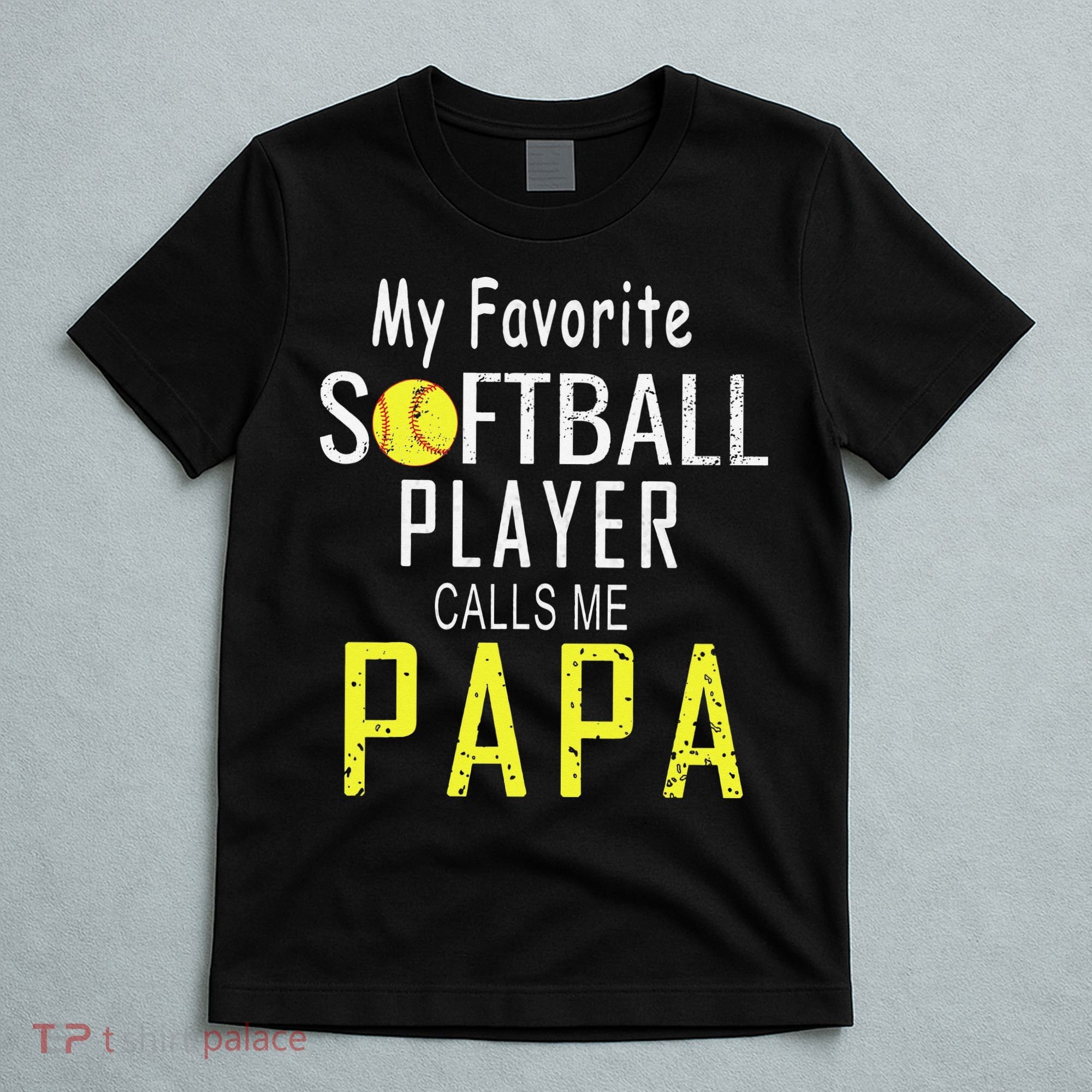 My Favorite Softball Player Calls Me Papa Father's Day Gift T-Shirt