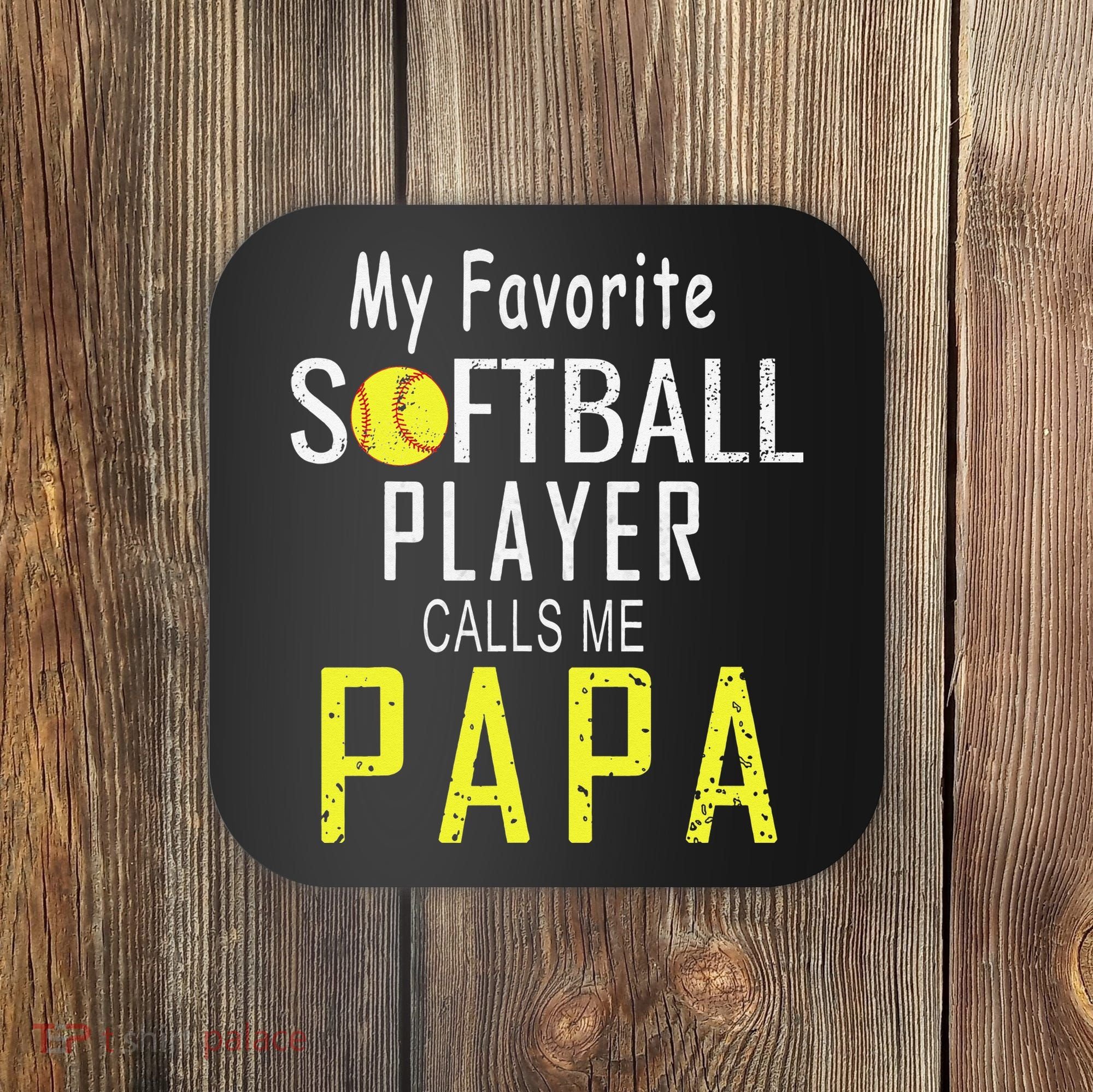 My Favorite Softball Player Calls Me Papa Father's Day Gift Coaster
