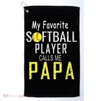 My Favorite Softball Player Calls Me Papa Father's Day Gift Golf Towel thumb 0