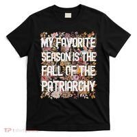 My Favorite Season Is The Fall Of The Patriarchy Autumn T-Shirt thumb 0