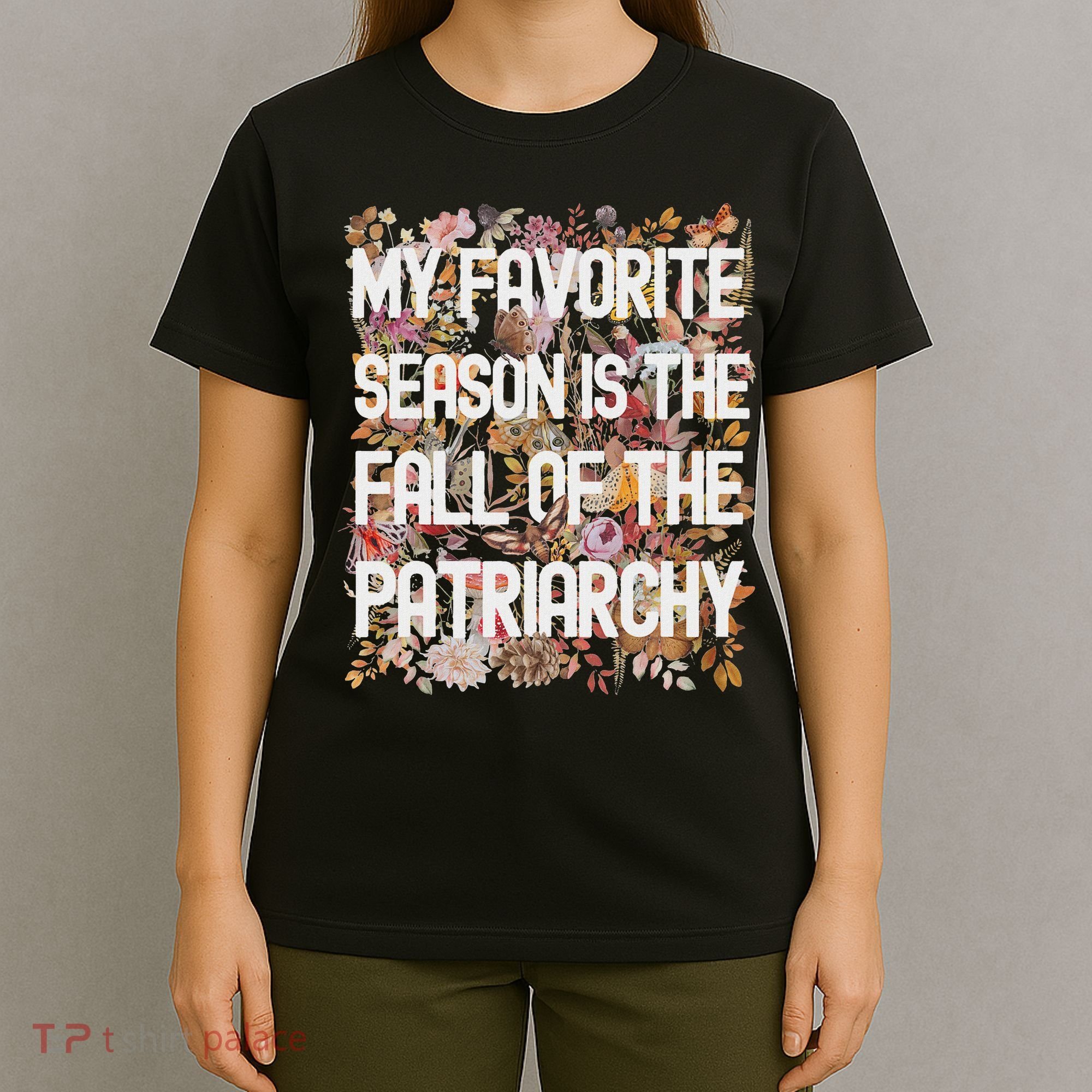 My Favorite Season Is The Fall Of The Patriarchy Autumn T-Shirt