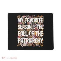 My Favorite Season Is The Fall Of The Patriarchy Autumn Mousepad thumb 0