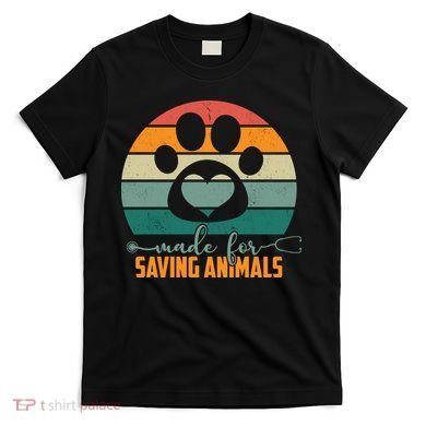 Made For Saving Animals Veterinarian T-Shirt