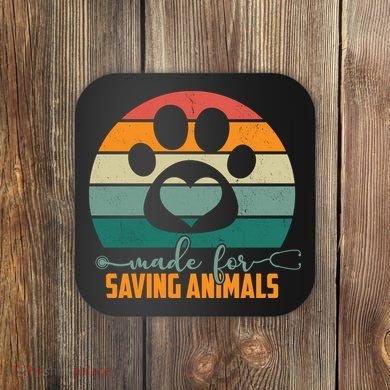 Made For Saving Animals Veterinarian Coaster