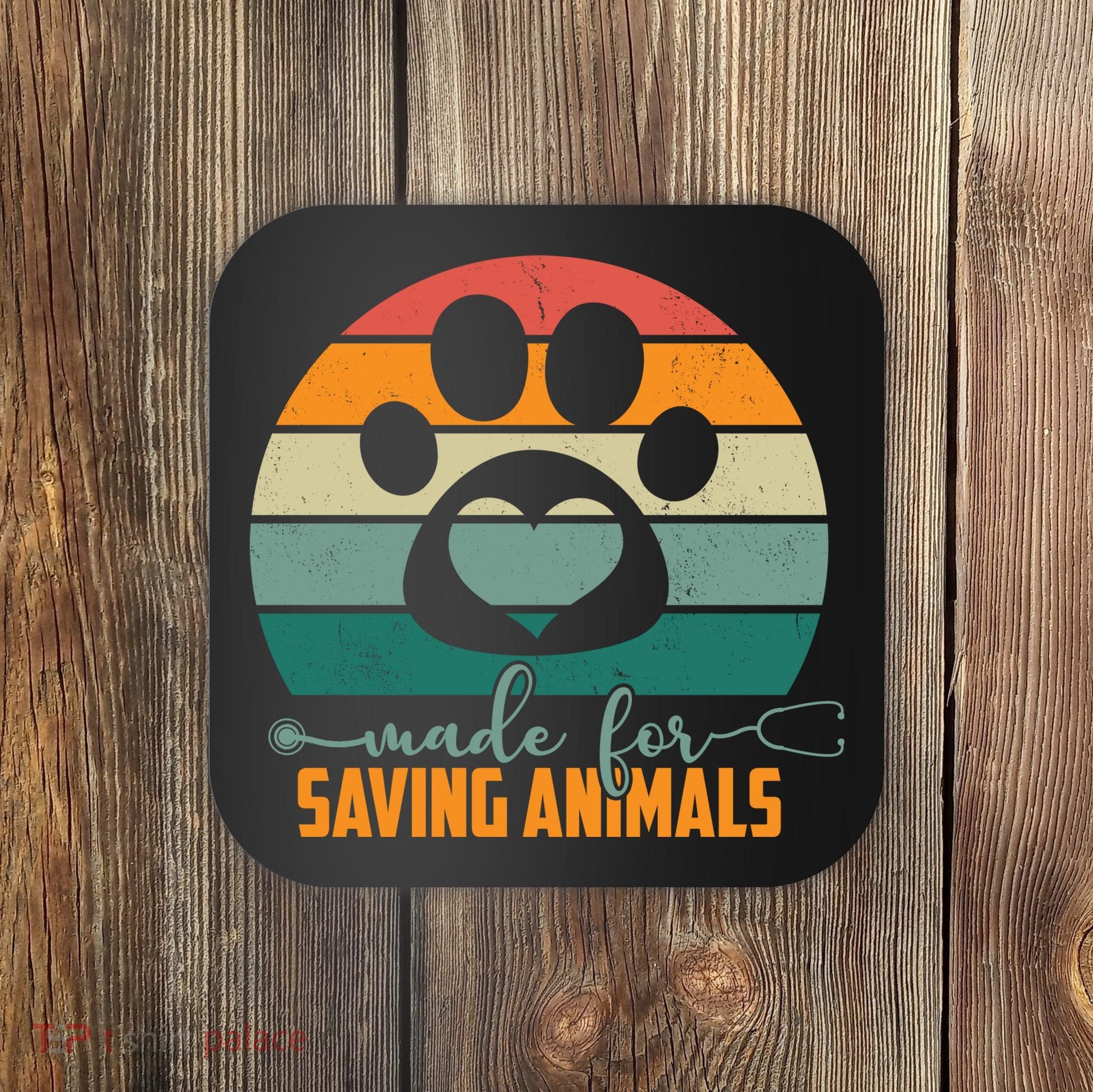 Made For Saving Animals Veterinarian Coaster