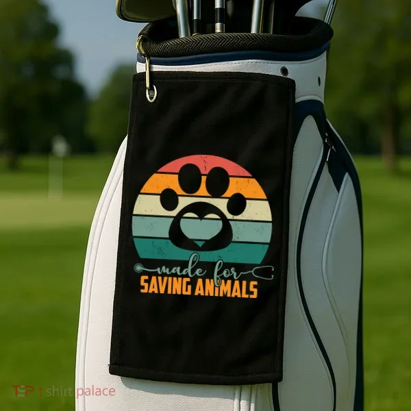 Made For Saving Animals Veterinarian Golf Towel