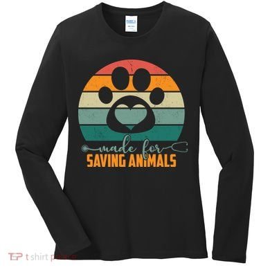 Made For Saving Animals Veterinarian Women's Long Sleeve Shirt