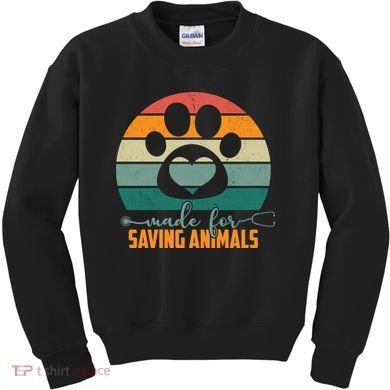 Made For Saving Animals Veterinarian Kids Sweatshirt