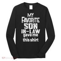 My Favorite Son In Law Gave Me This Long Sleeve Shirt thumb 0