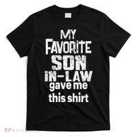 My Favorite Son In Law Gave Me This T-Shirt thumb 0