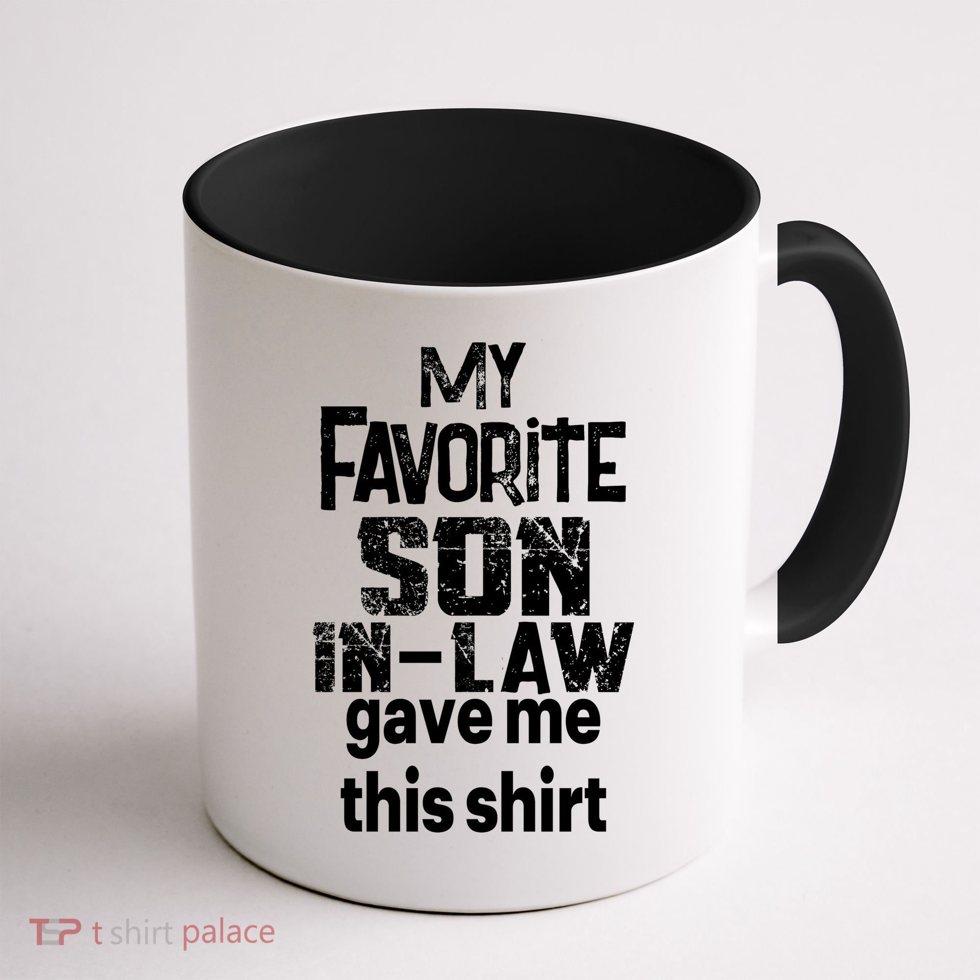 My Favorite Son In Law Gave Me This Coffee Mug