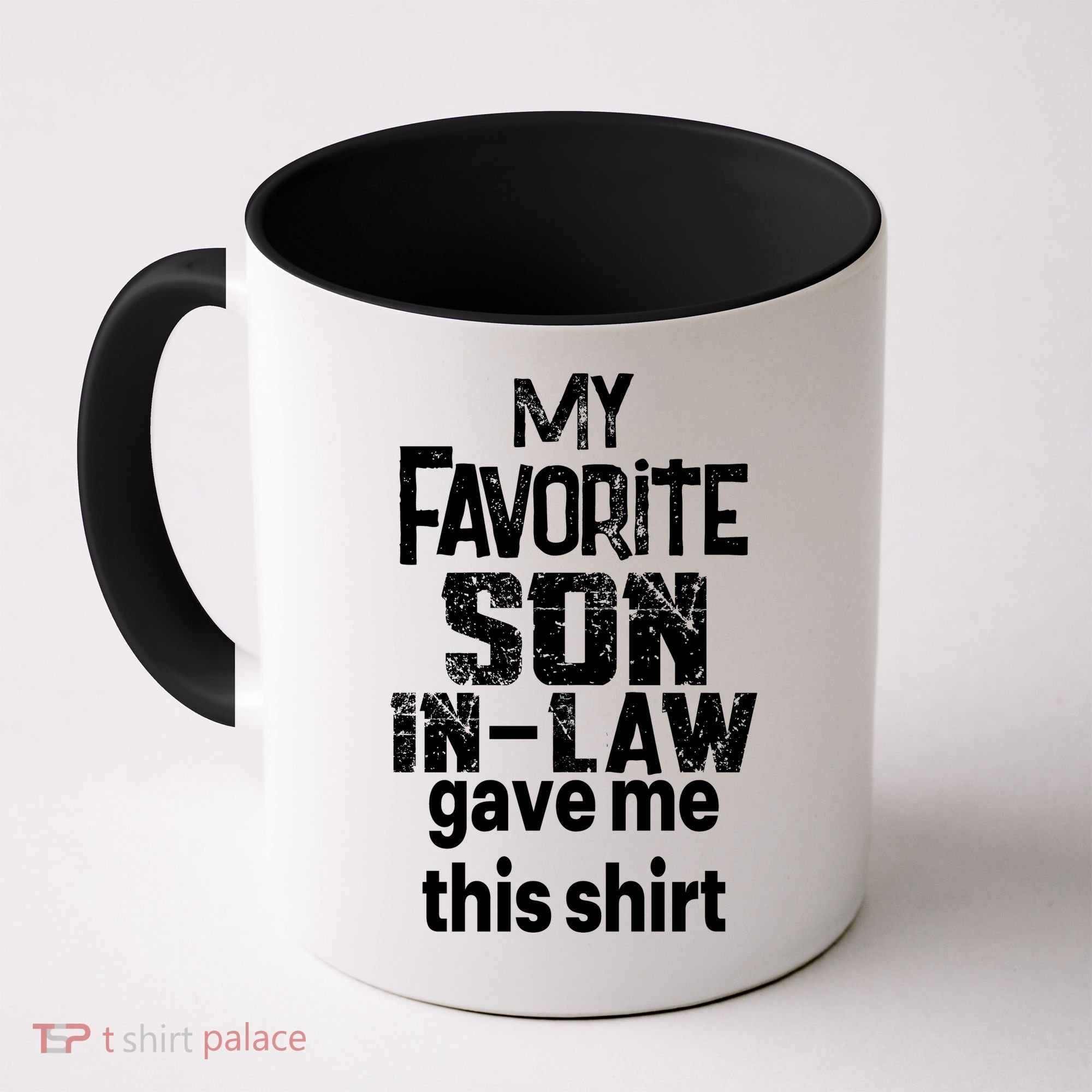 My Favorite Son In Law Gave Me This Coffee Mug