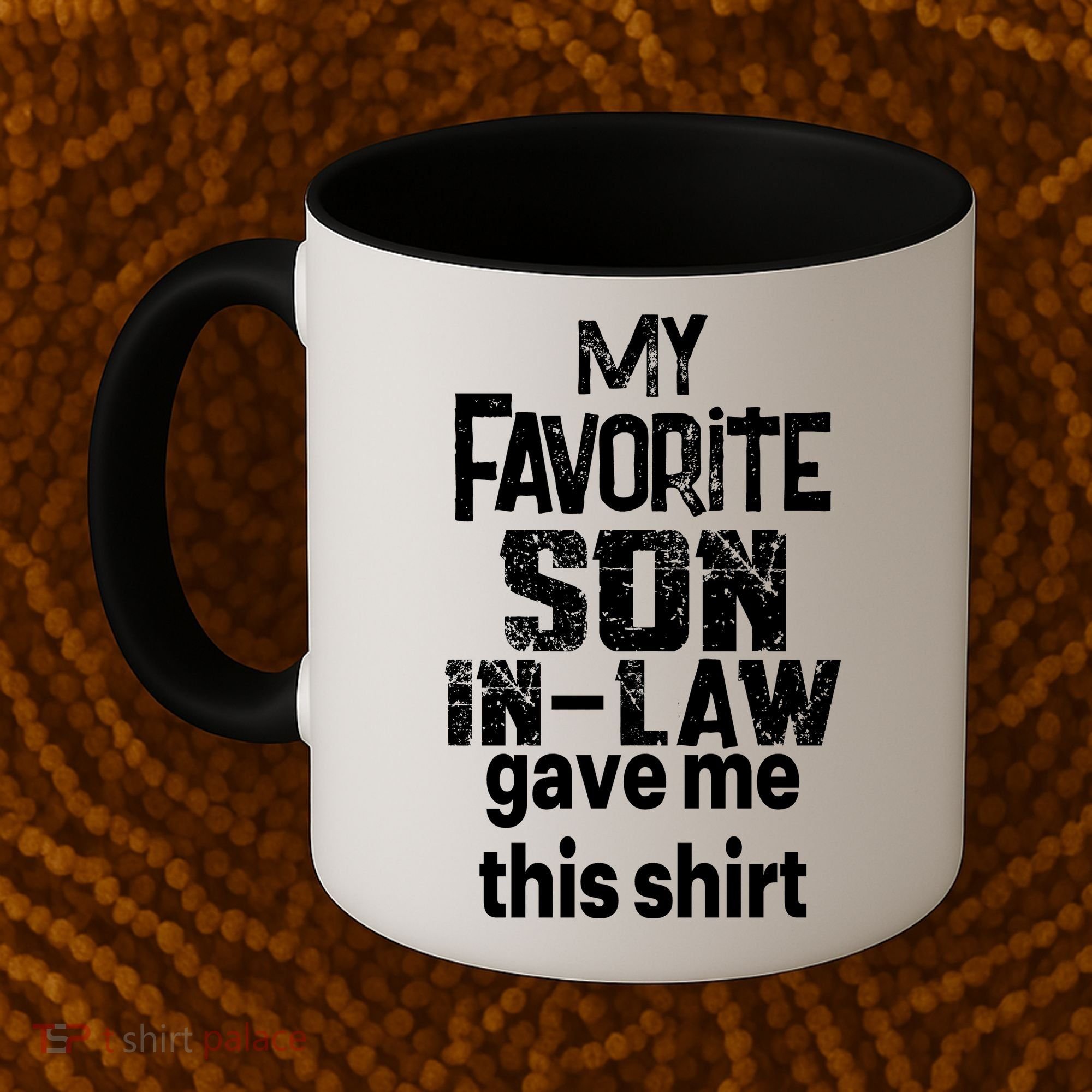 My Favorite Son In Law Gave Me This Coffee Mug