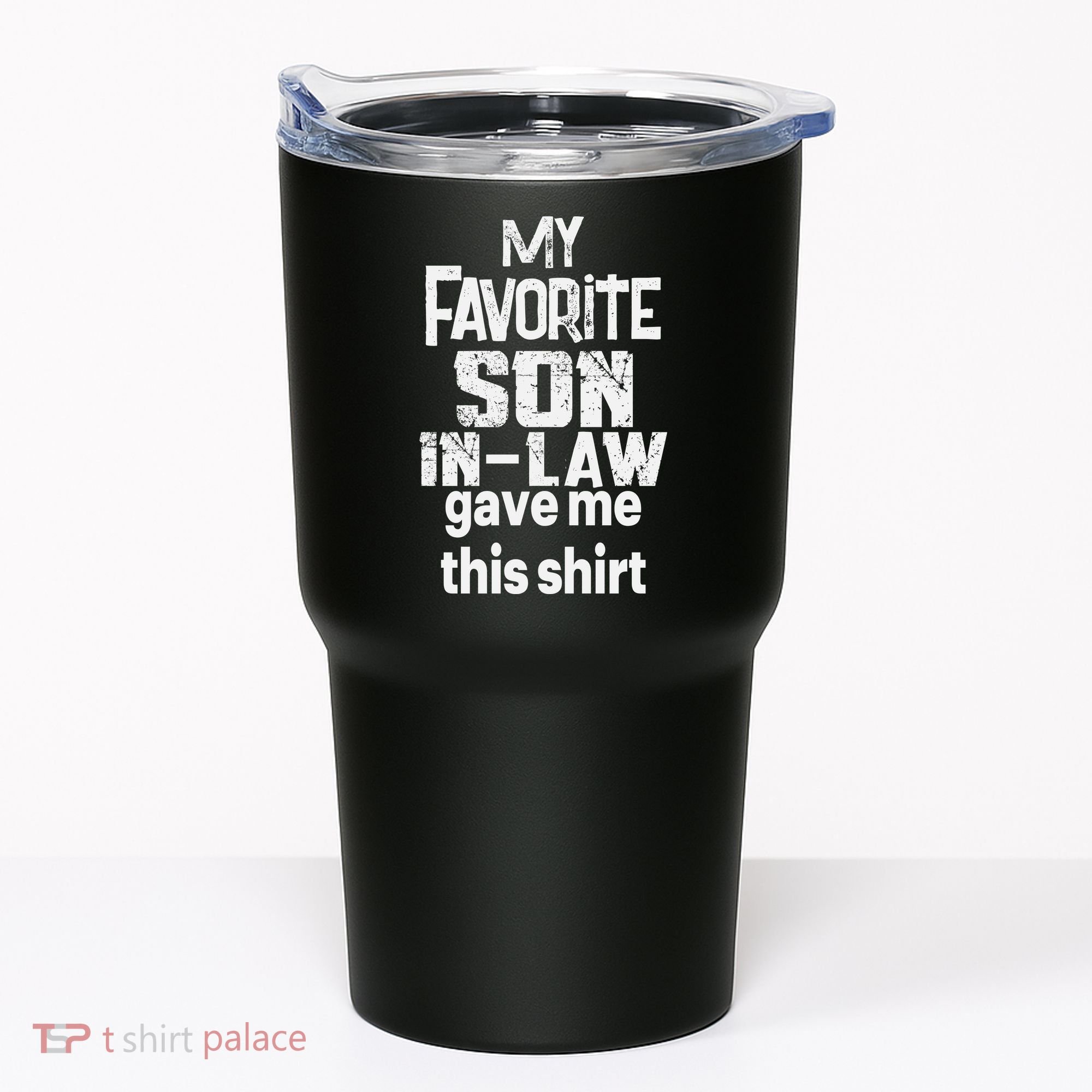 My Favorite Son In Law Gave Me This Tumbler