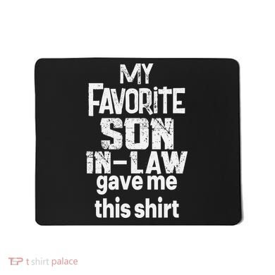 My Favorite Son In Law Gave Me This Mousepad